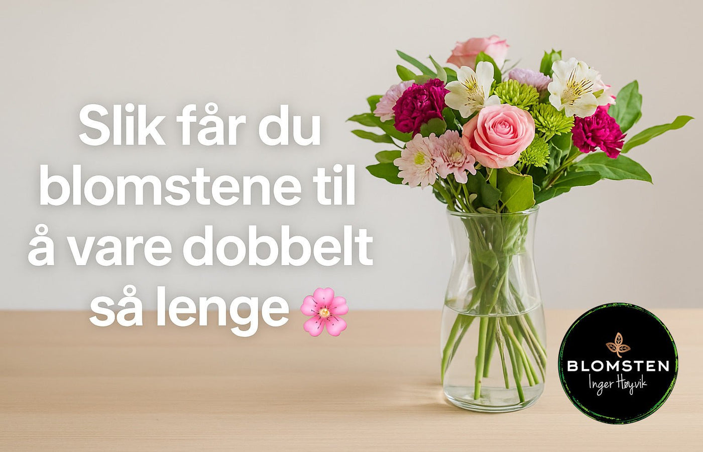Gi blomstene kjærlighet – og de varer mye lenger